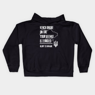 KERCH BRIDGE ON FIRE YOUR DEFENSE IS TERRIFIED Kids Hoodie